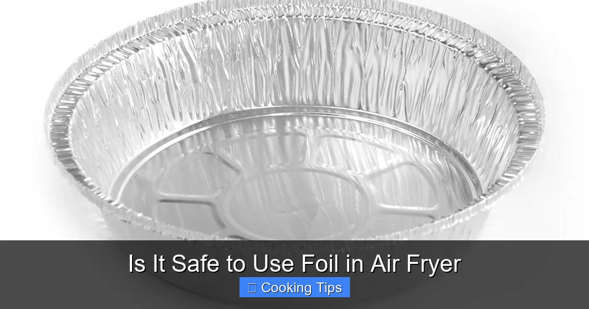 Is It Safe to Use Foil in Air Fryer