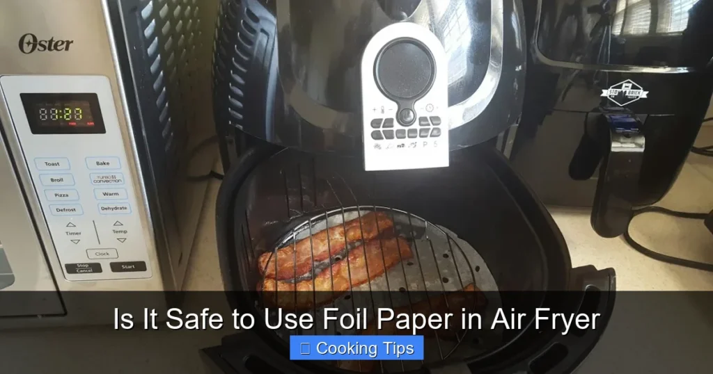 Is It Safe to Use Foil Paper in Air Fryer