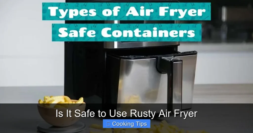 Is It Safe to Use Rusty Air Fryer