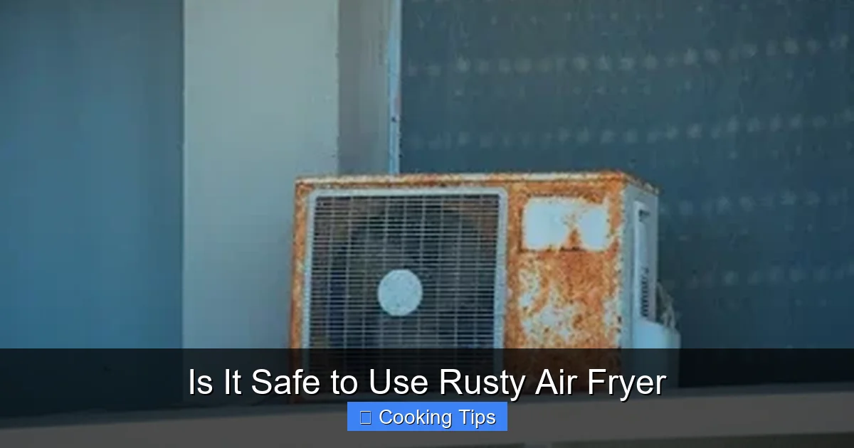 Is It Safe to Use Rusty Air Fryer