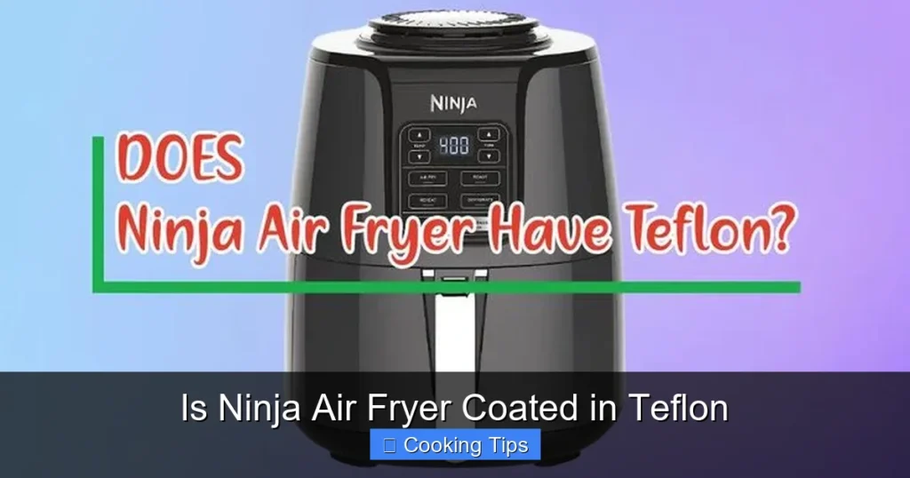 Is Ninja Air Fryer Coated in Teflon