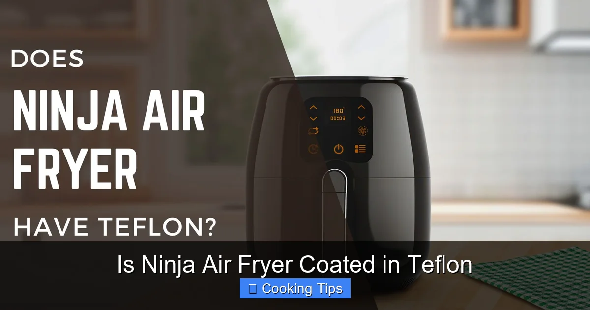 Is Ninja Air Fryer Coated in Teflon