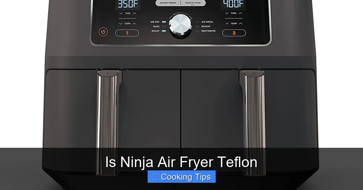 Is Ninja Air Fryer Teflon