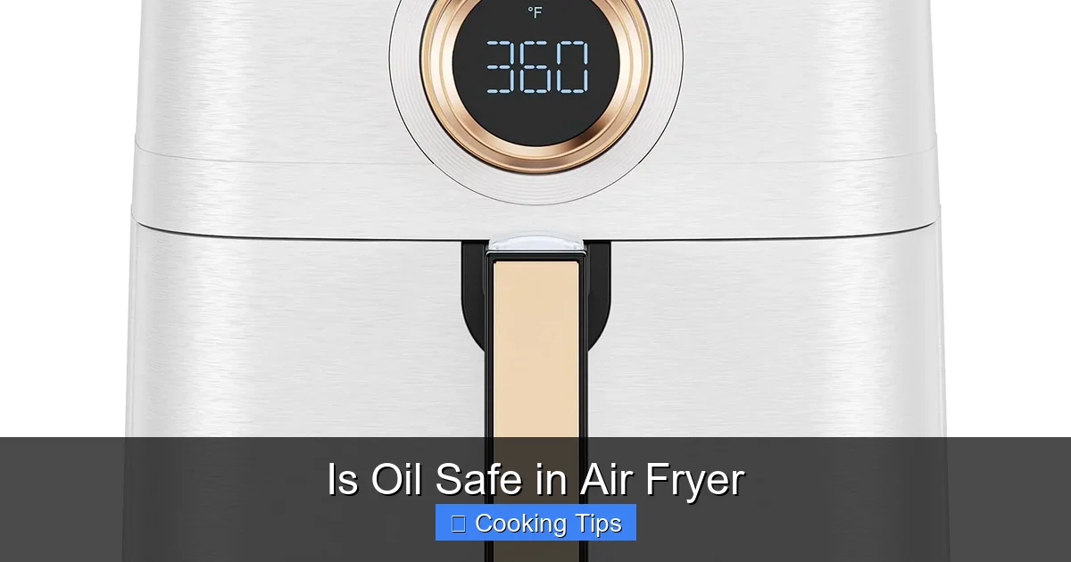 Is Oil Safe in Air Fryer