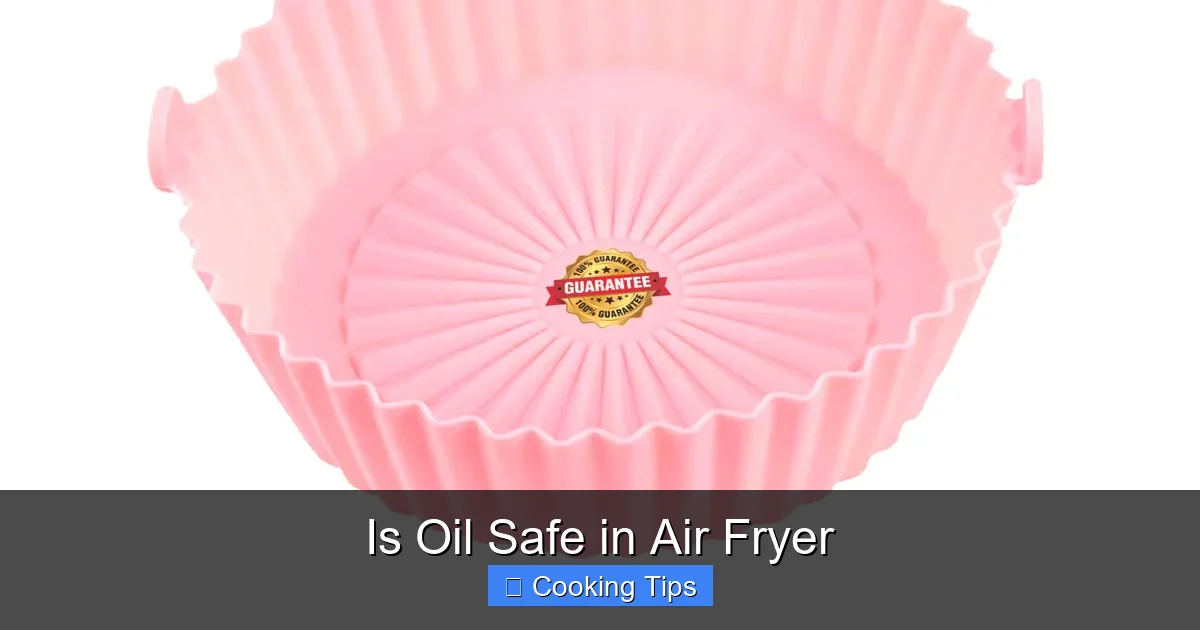 Is Oil Safe in Air Fryer