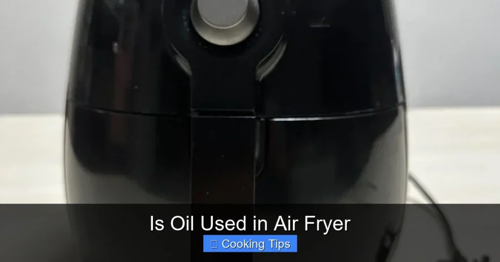 Is Oil Used in Air Fryer