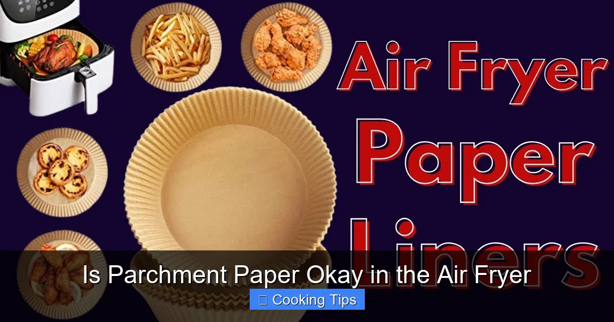 Is Parchment Paper Okay in the Air Fryer