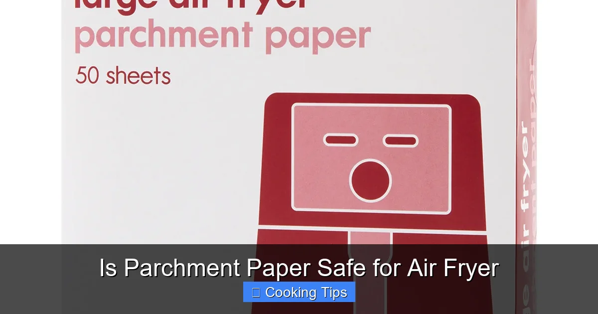 Is Parchment Paper Safe for Air Fryer