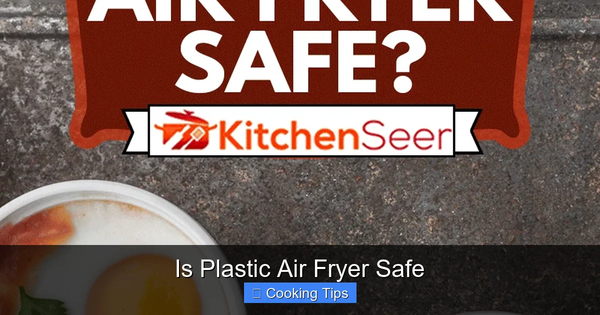 Is Plastic Air Fryer Safe