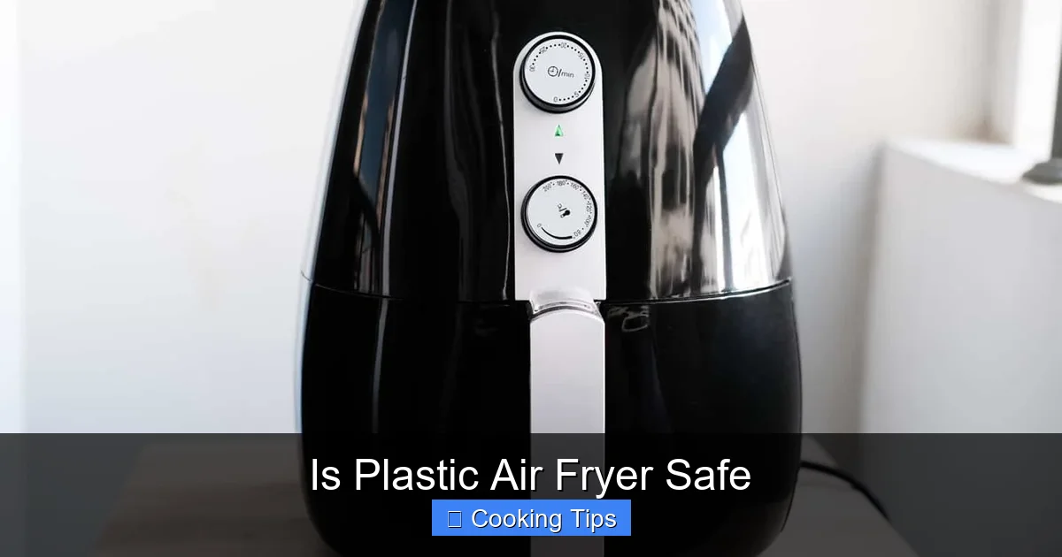 Is Plastic Air Fryer Safe