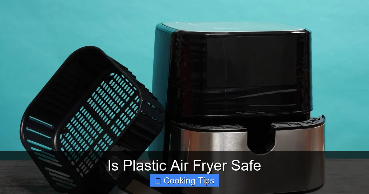 Is Plastic Air Fryer Safe