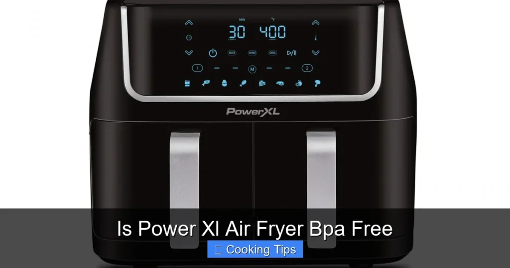 Is Power Xl Air Fryer Bpa Free