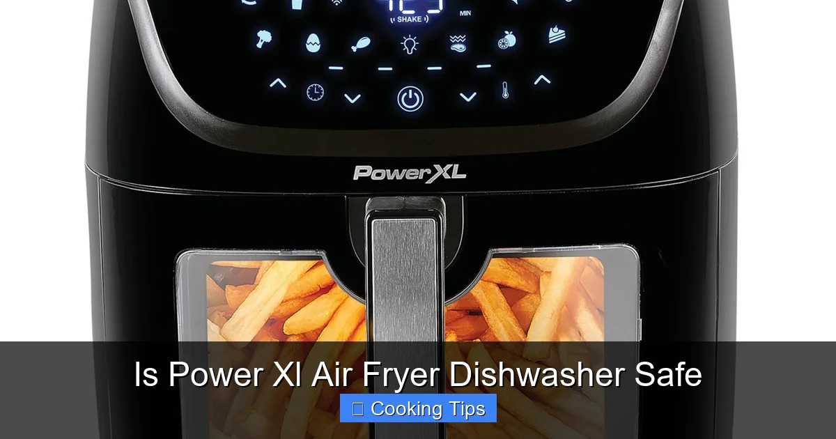 Is Power Xl Air Fryer Dishwasher Safe