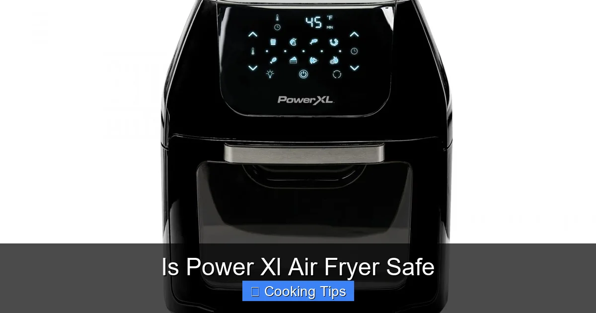 Is Power Xl Air Fryer Safe