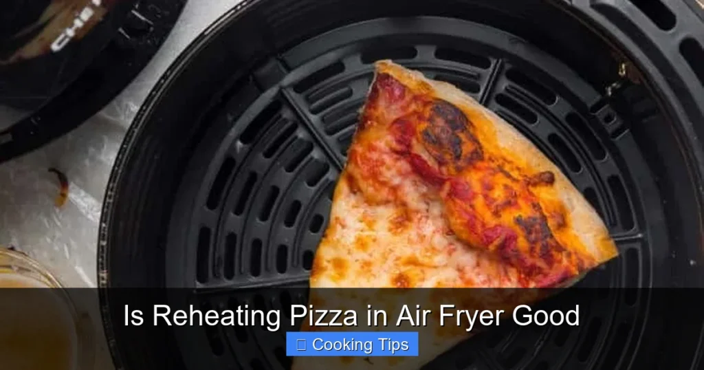 Is Reheating Pizza in Air Fryer Good