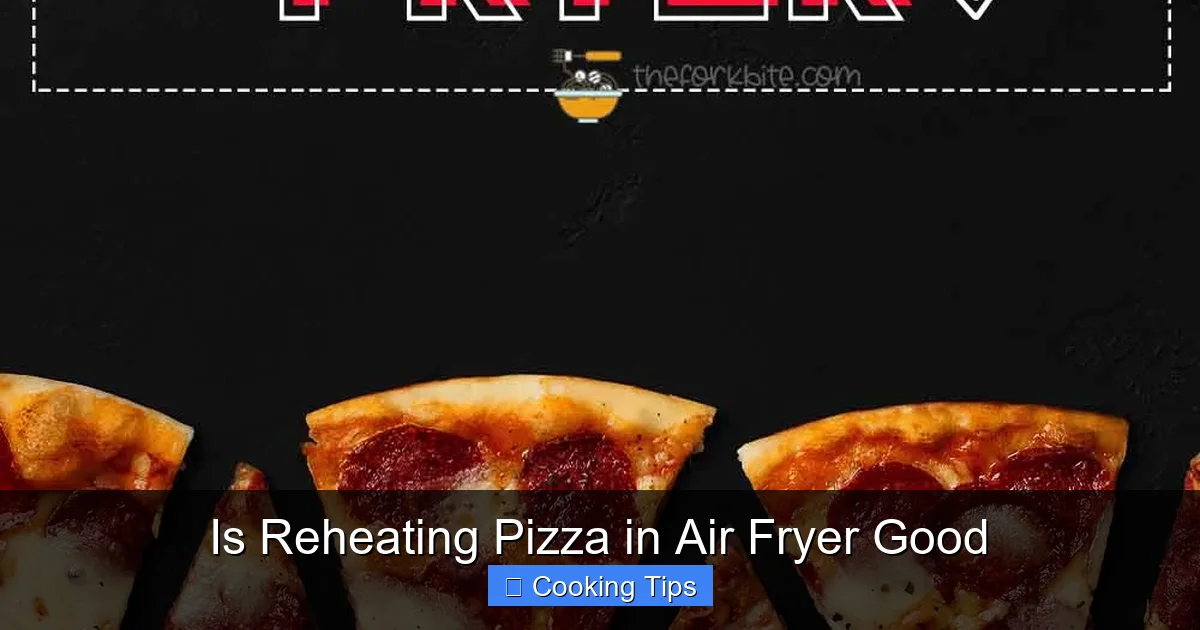 Is Reheating Pizza in Air Fryer Good