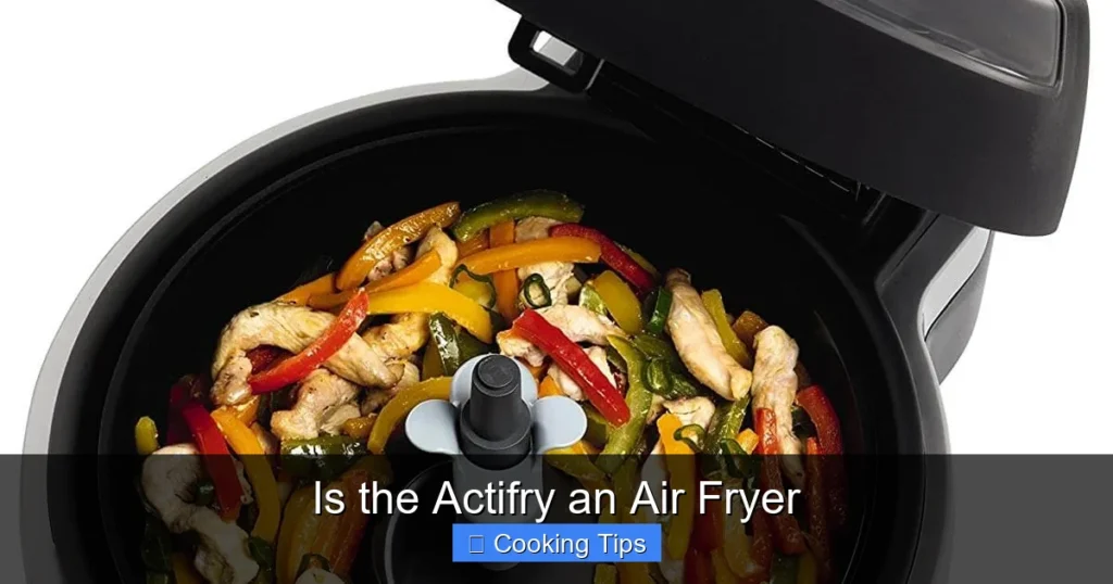Is the Actifry an Air Fryer