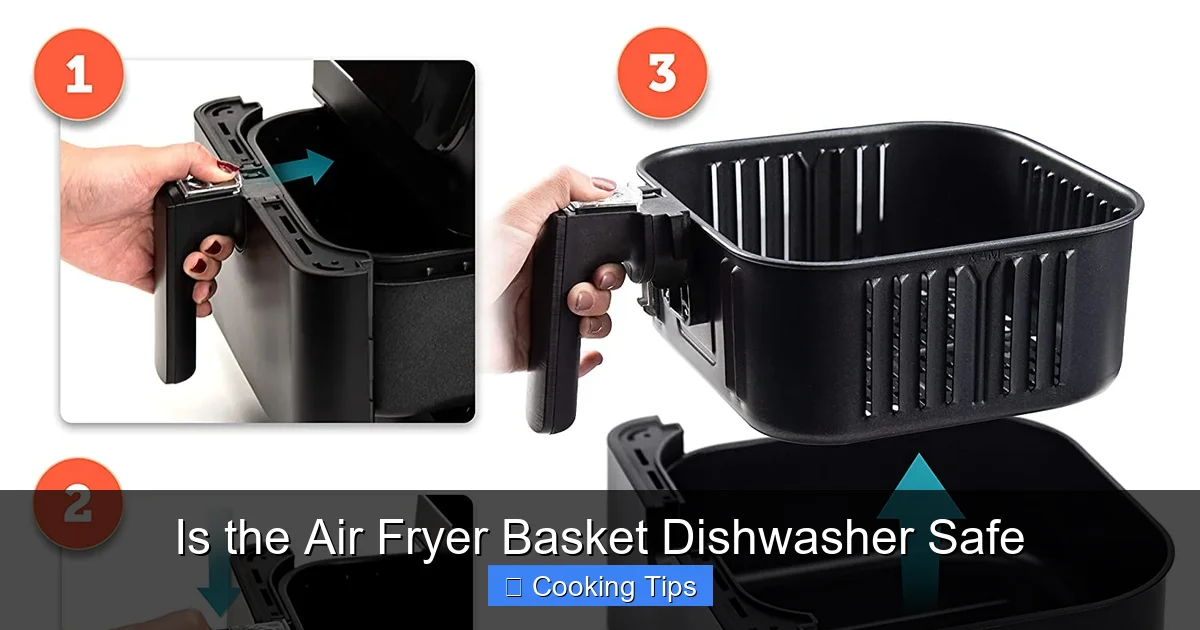 Is the Air Fryer Basket Dishwasher Safe