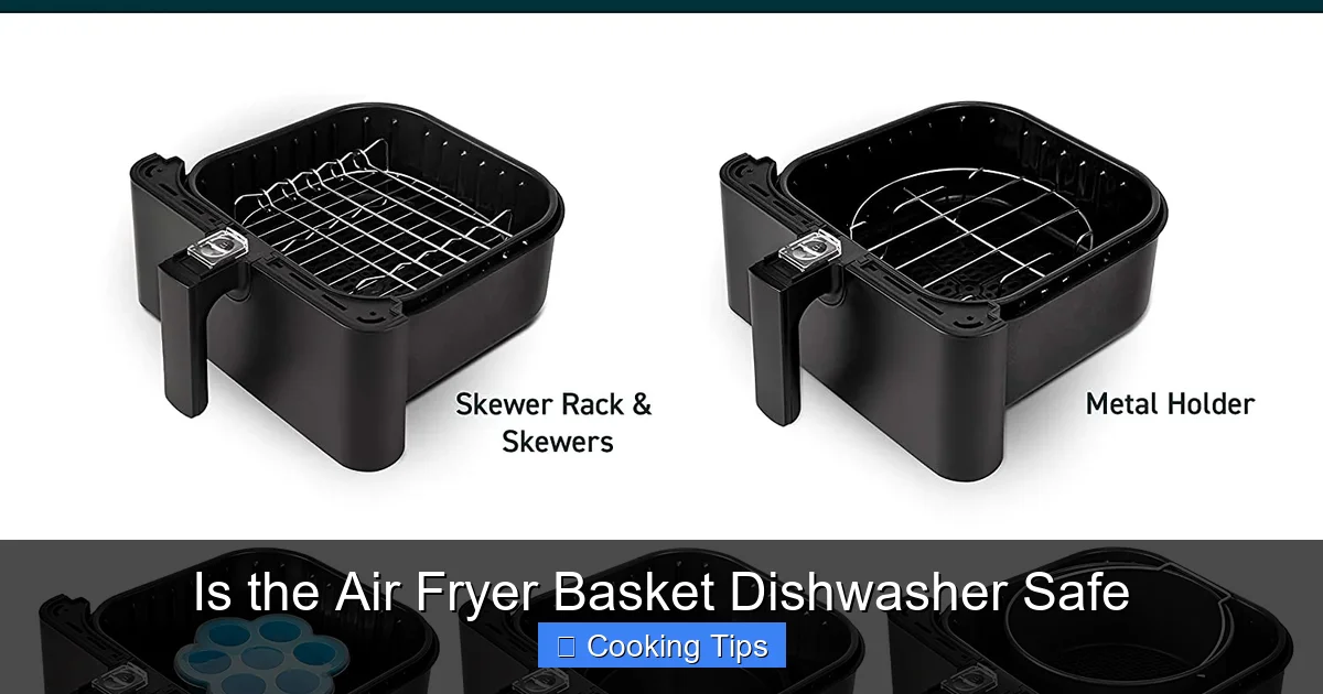 Is the Air Fryer Basket Dishwasher Safe