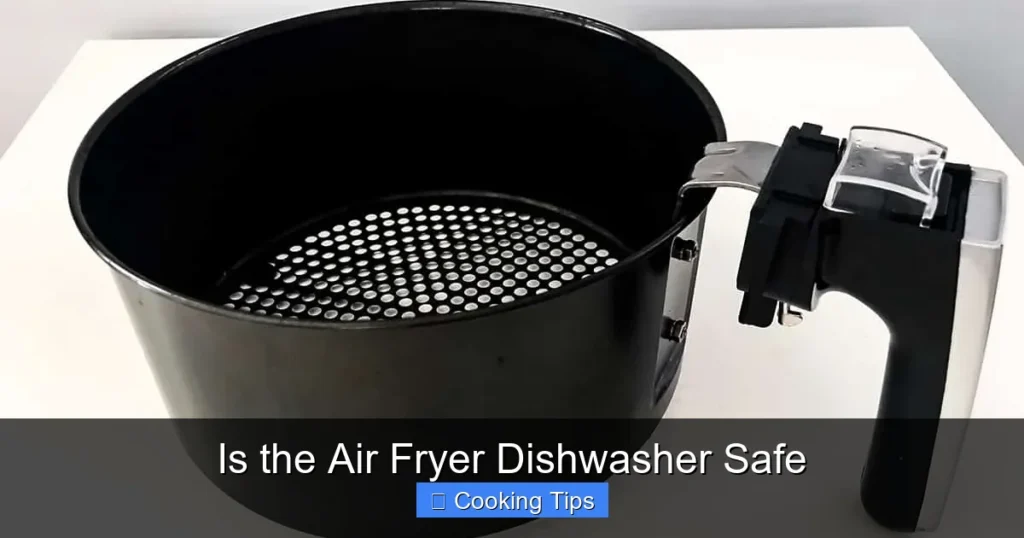 Is the Air Fryer Dishwasher Safe