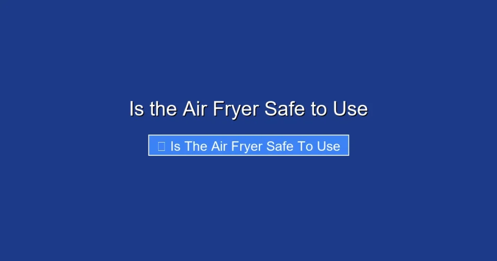 Is the Air Fryer Safe to Use