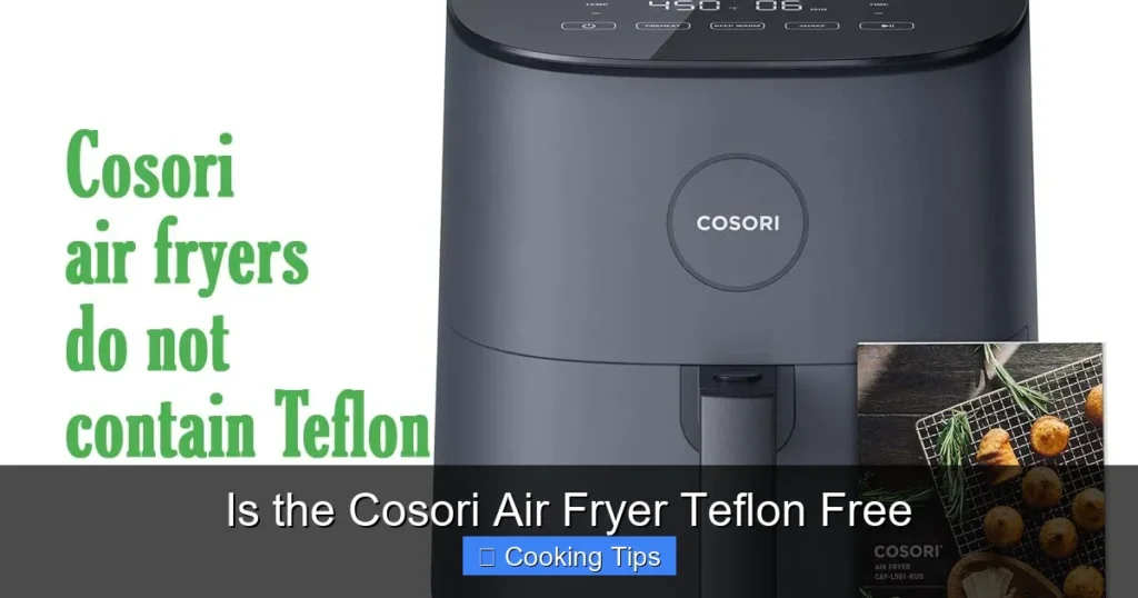 Is the Cosori Air Fryer Teflon Free