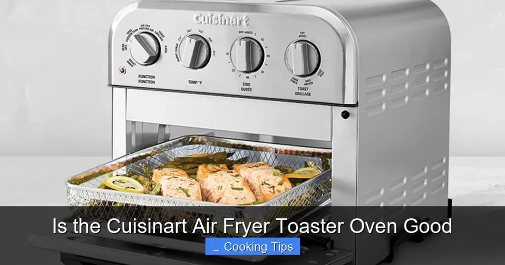 Is the Cuisinart Air Fryer Toaster Oven Good