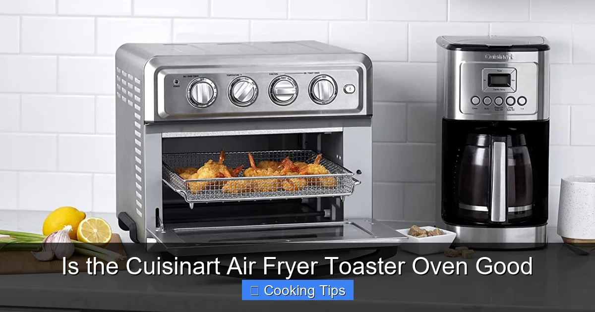 Is the Cuisinart Air Fryer Toaster Oven Good
