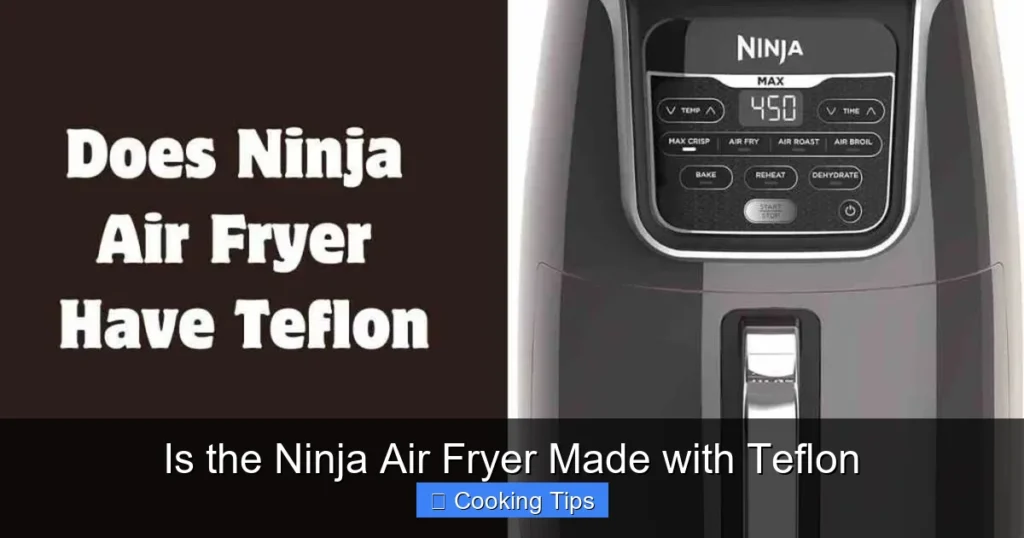 Is the Ninja Air Fryer Made with Teflon