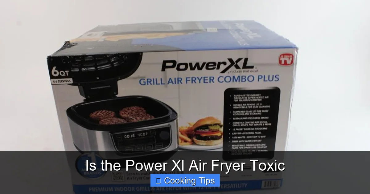 Is the Power Xl Air Fryer Toxic