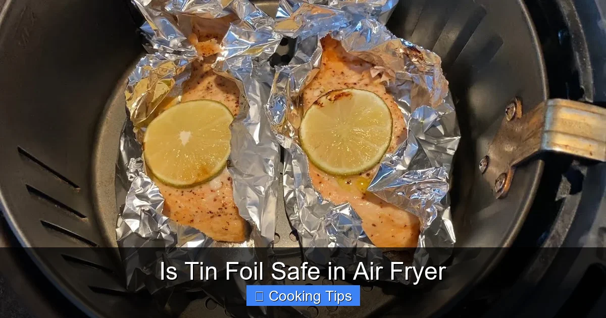 Is Tin Foil Safe in Air Fryer