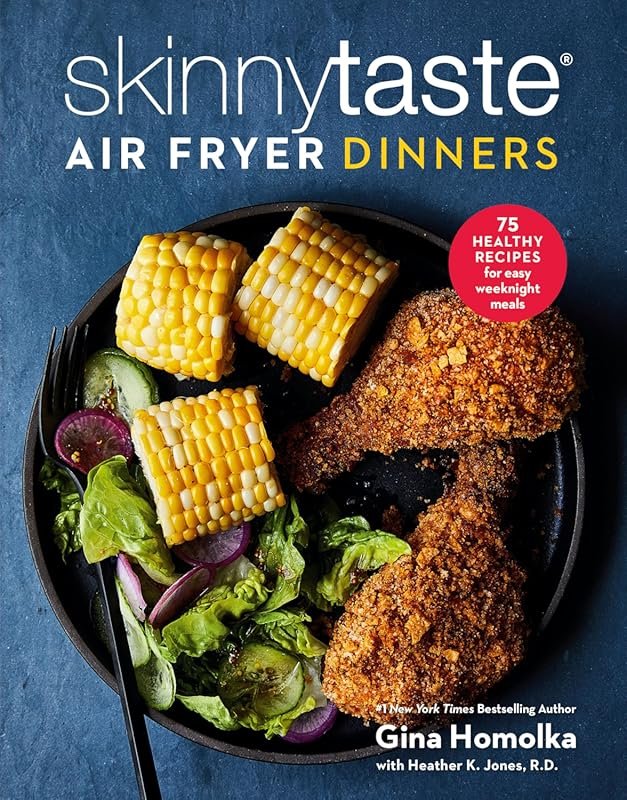 Skinnytaste Air Fryer Dinners Cookbook: 75 Healthy Recipes for Easy We