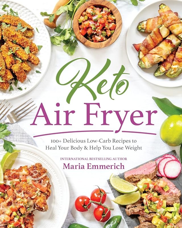 Keto Air Fryer Cookbook: 100+ Delicious Low-Carb Recipes for Healing Y