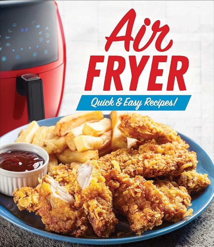 Air Fryer Cookbook: Quick, Easy, Delicious Recipes for Effortless Meal