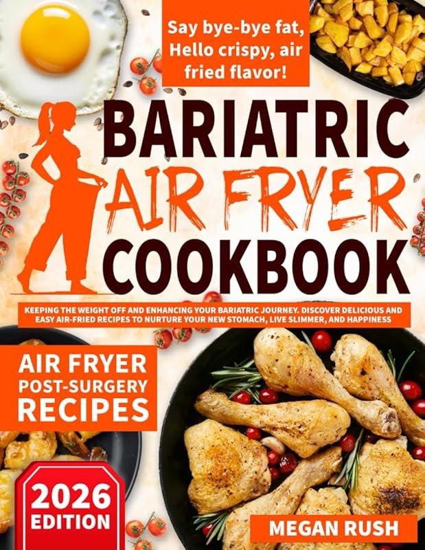 Bariatric Air Fryer Cookbook: Delicious, Easy Recipes for Weight Manag