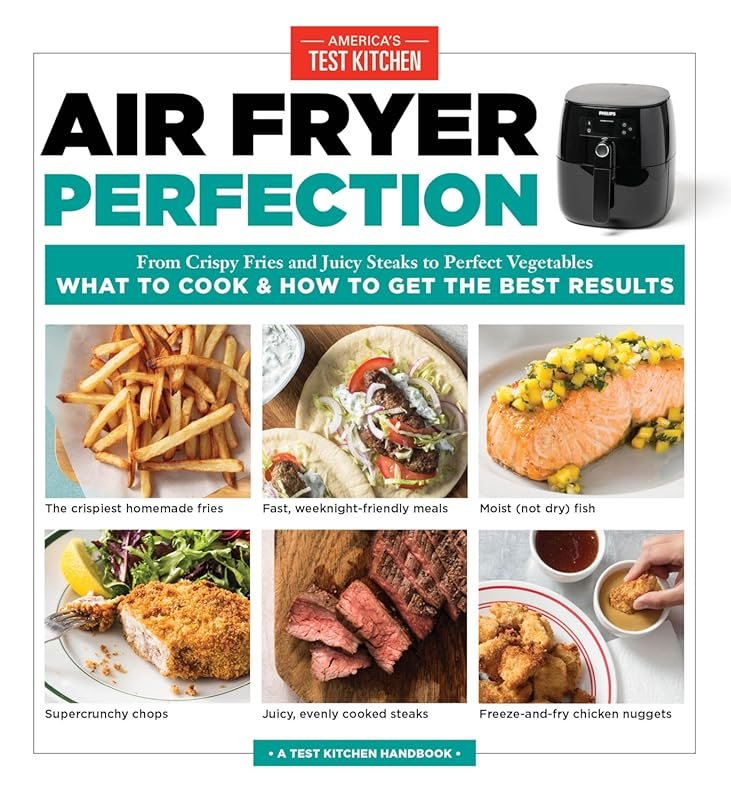 Air Fryer Perfection Cookbook: Master Crispy Fries, Juicy Steaks, and 