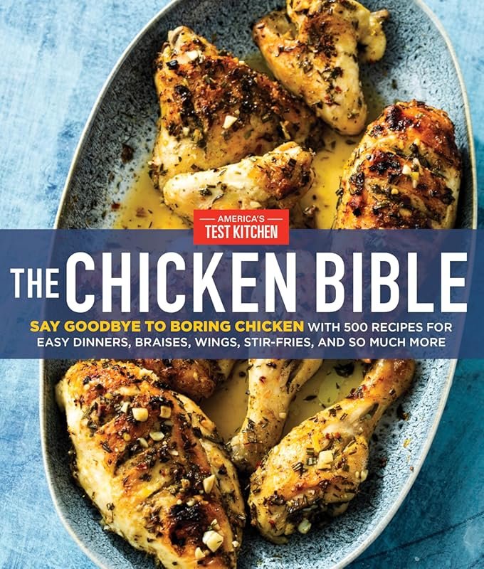 The Chicken Bible: 500 Recipes for Easy Dinners, Braises, Wings, Stir-Fries, and More