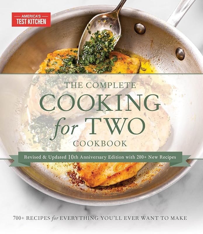 Complete Cooking for Two Cookbook, 10th Anniversary: 700+ Recipes for Everything You'll Ever Want