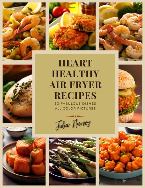 Fabulous Heart Healthy Air Fryer Recipes: Delicious and Wholesome Meal