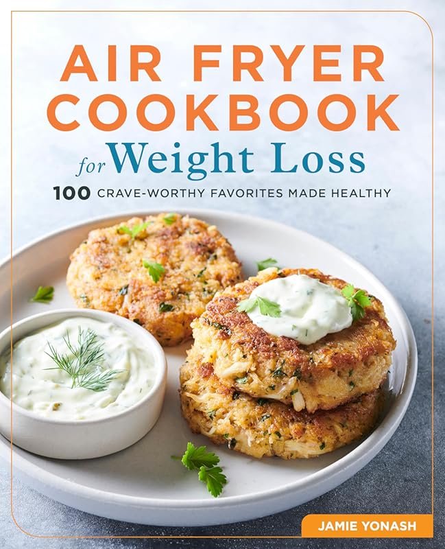 Air Fryer Cookbook for Weight Loss: 100 Crave-Worthy Favorites Made He