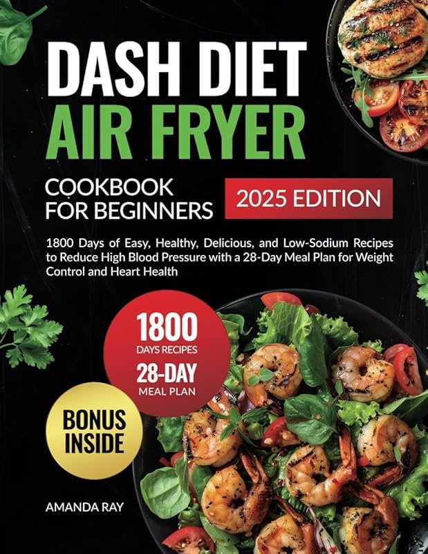 Dash Diet Air Fryer Cookbook for Beginners: 1800 Easy, Healthy, Low-So