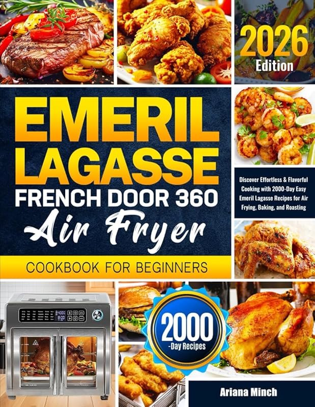 Emeril Lagasse French Door 360 Air Fryer Cookbook: 2000 Easy Recipes f