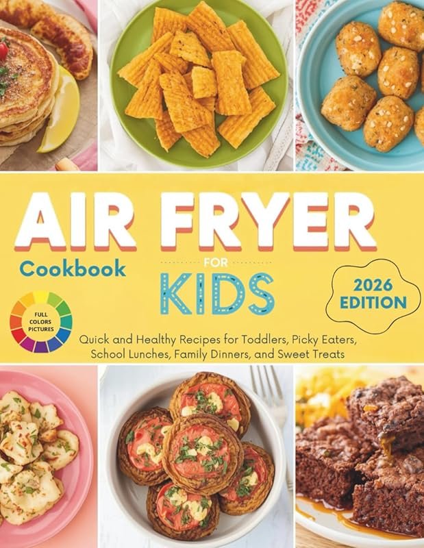 Air Fryer Cookbook for Kids: Quick, Healthy Recipes for Toddlers, Pick