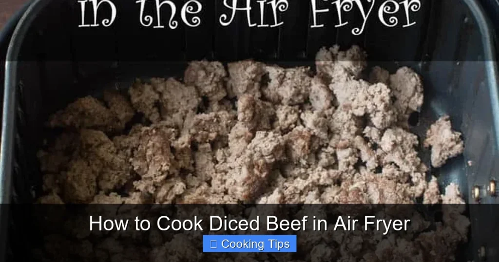 How to Cook Diced Beef in Air Fryer