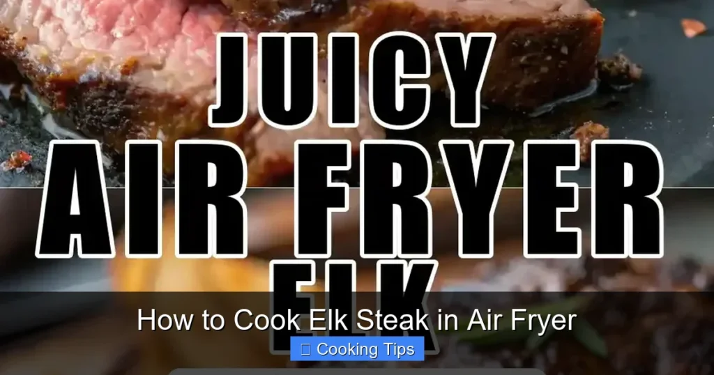 How to Cook Elk Steak in Air Fryer