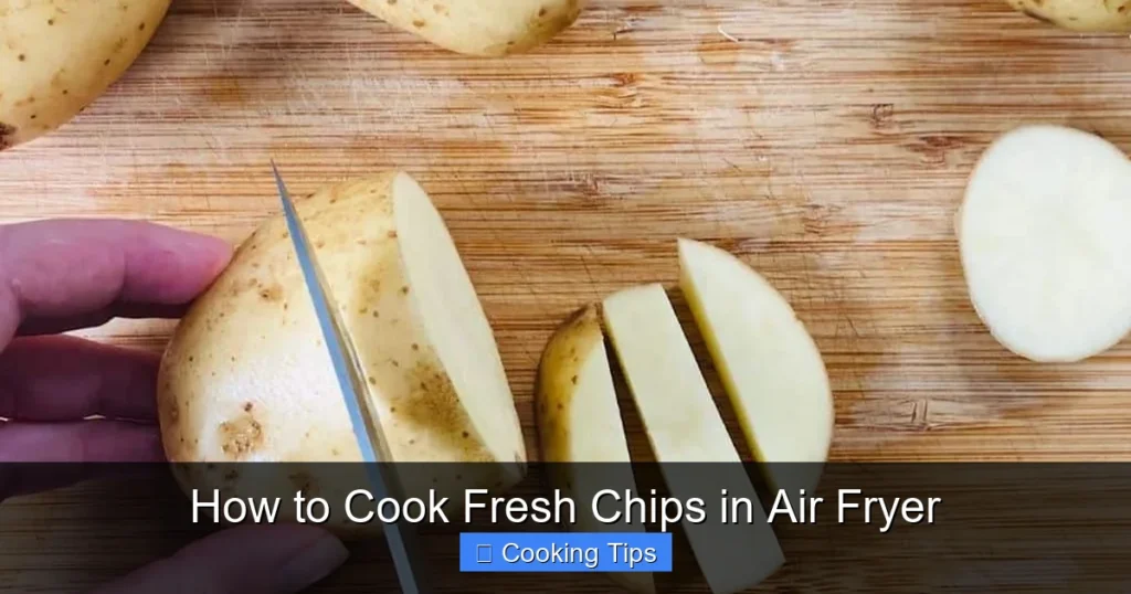 How to Cook Fresh Chips in Air Fryer