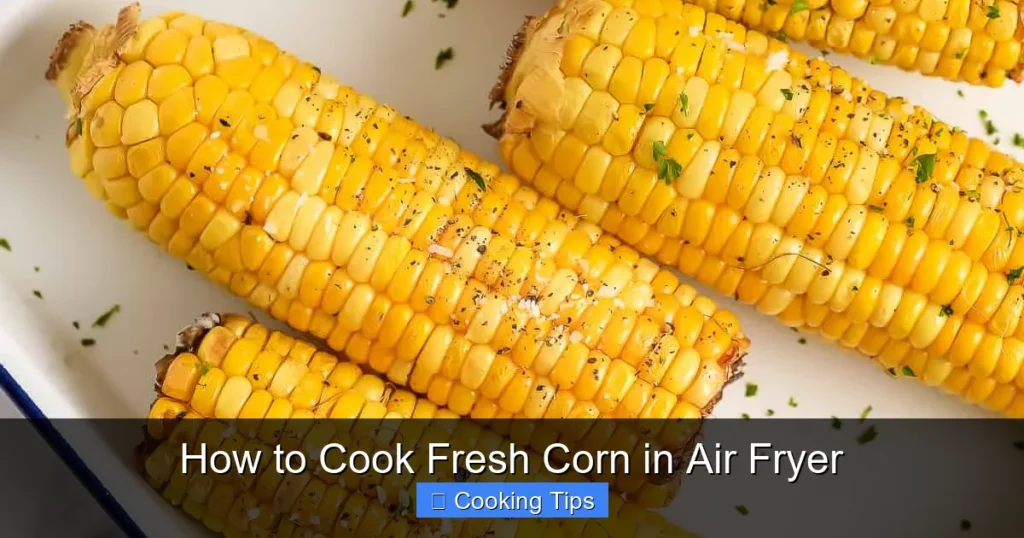 How to Cook Fresh Corn in Air Fryer