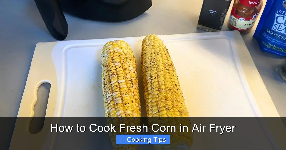 How to Cook Fresh Corn in Air Fryer