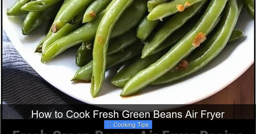 How to Cook Fresh Green Beans Air Fryer