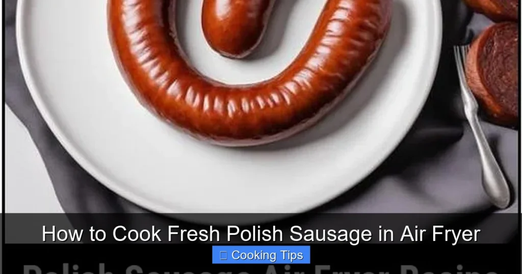 How to Cook Fresh Polish Sausage in Air Fryer